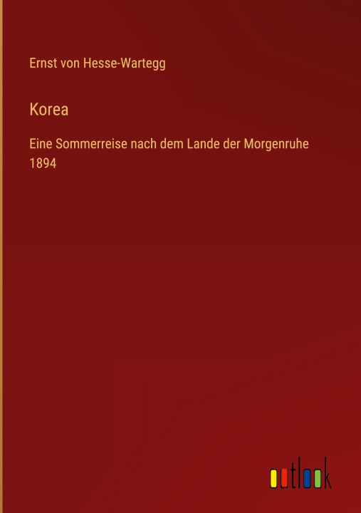 Kniha Korea Ernst von Hesse-Wartegg