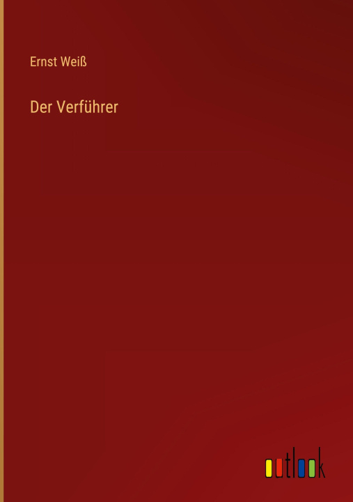 Kniha Der Verführer Ernst Weiß