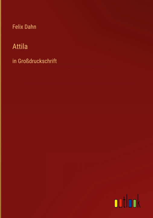 Kniha Attila Felix Dahn
