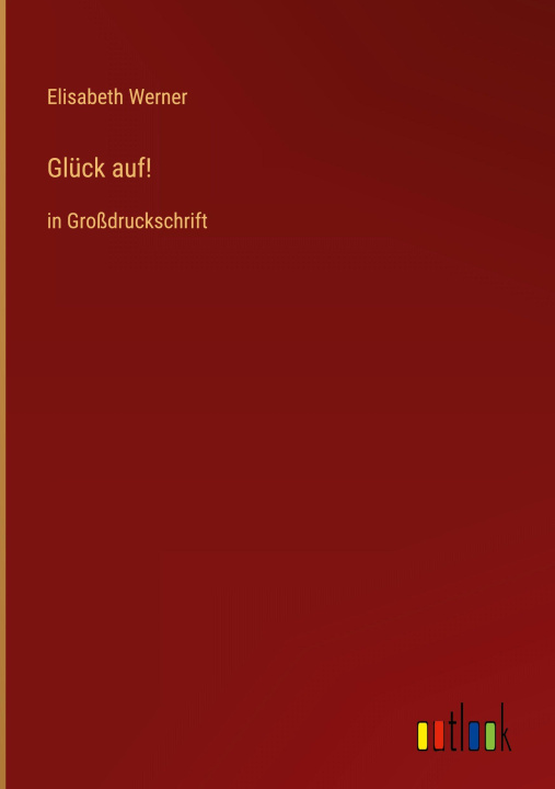 Kniha Glück auf! Elisabeth Werner