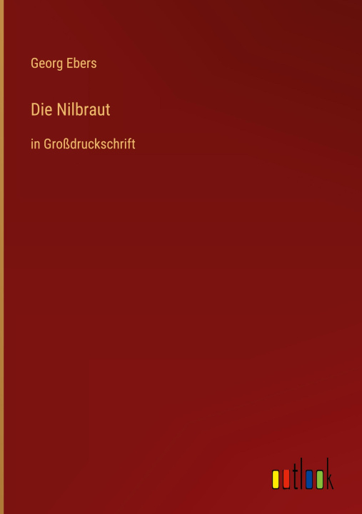 Könyv Die Nilbraut Georg Ebers
