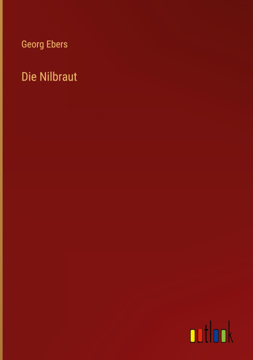 Kniha Die Nilbraut Georg Ebers