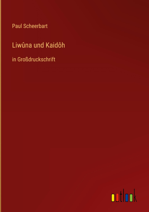 Kniha Liwûna und Kaidôh Paul Scheerbart