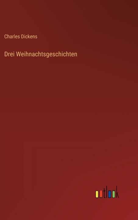 Kniha Drei Weihnachtsgeschichten Charles Dickens