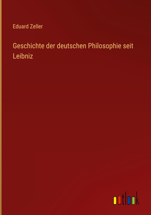 Kniha Geschichte der deutschen Philosophie seit Leibniz 