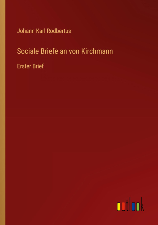 Knjiga Sociale Briefe an von Kirchmann Johann Karl Rodbertus