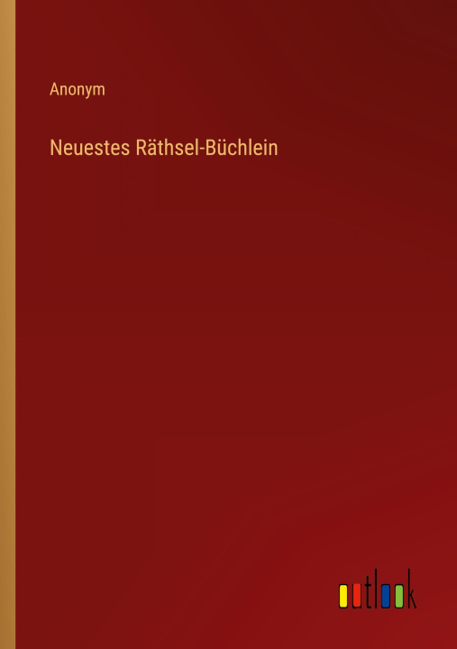Kniha Neuestes Räthsel-Büchlein Anonym