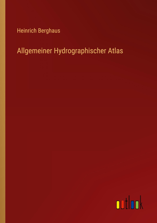 Kniha Allgemeiner Hydrographischer Atlas Heinrich Berghaus