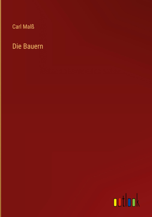 Kniha Die Bauern Carl Malß
