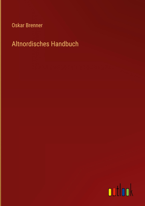 Kniha Altnordisches Handbuch Oskar Brenner