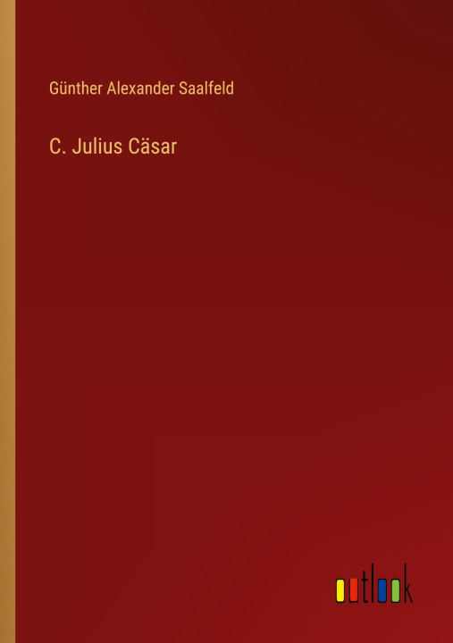 Könyv C. Julius Cäsar Günther Alexander Saalfeld