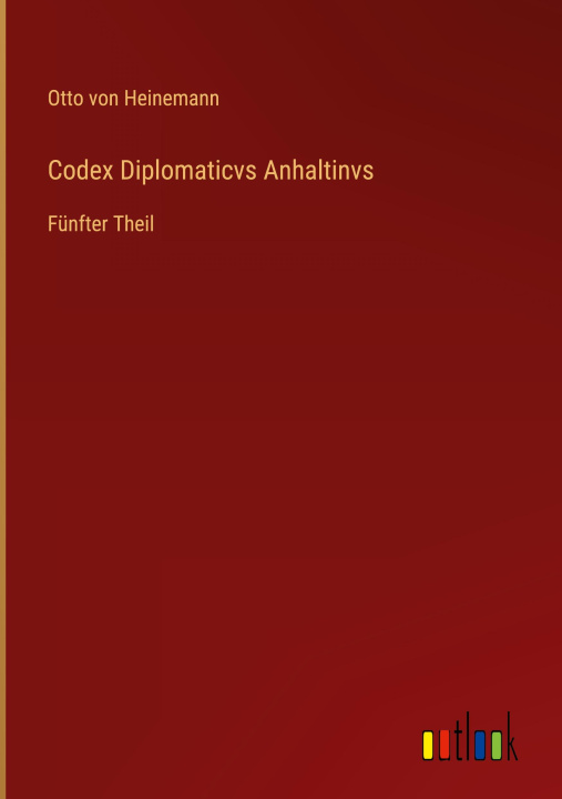 Kniha Codex Diplomaticvs Anhaltinvs Otto von Heinemann