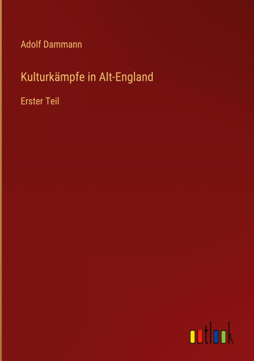 Βιβλίο Kulturkämpfe in Alt-England Adolf Dammann