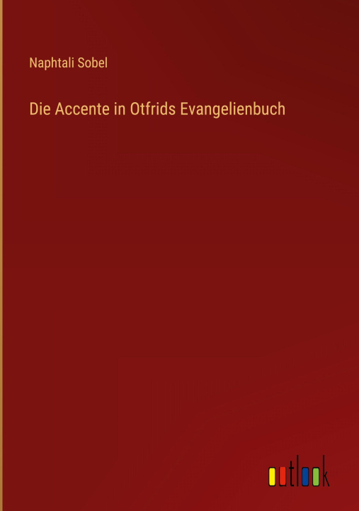 Kniha Die Accente in Otfrids Evangelienbuch Naphtali Sobel