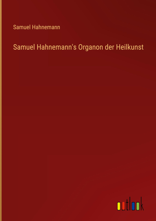 Kniha Samuel Hahnemann's Organon der Heilkunst Samuel Hahnemann