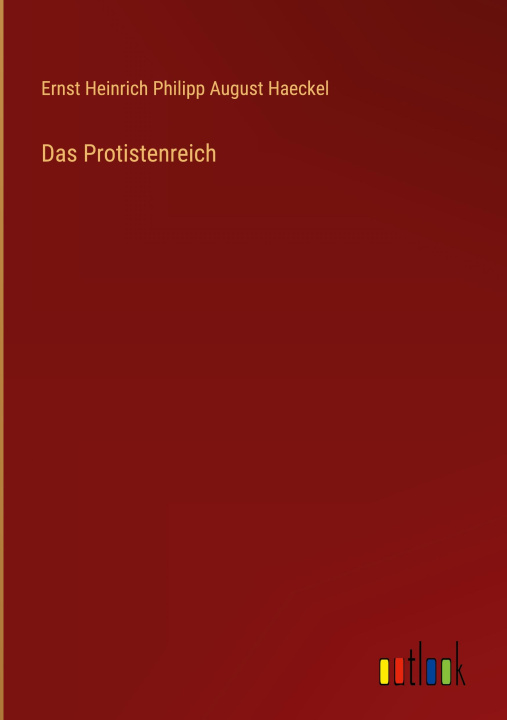 Kniha Das Protistenreich Ernst Heinrich Philipp August Haeckel