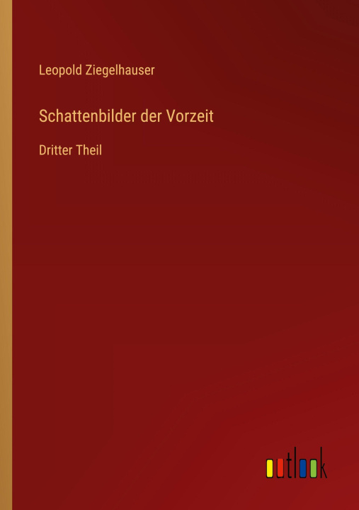 Kniha Schattenbilder der Vorzeit Leopold Ziegelhauser
