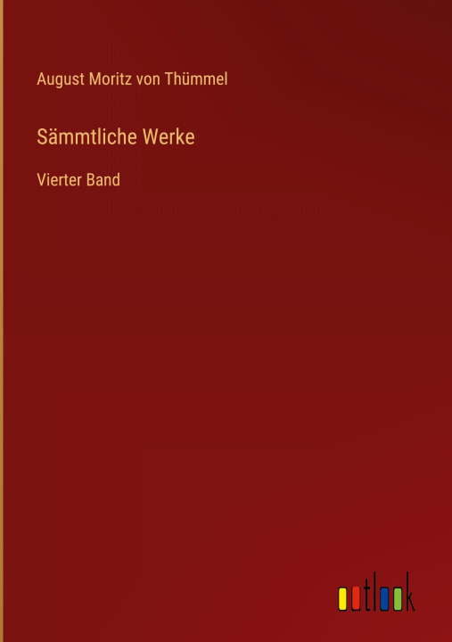 Kniha Sämmtliche Werke August Moritz von Thümmel