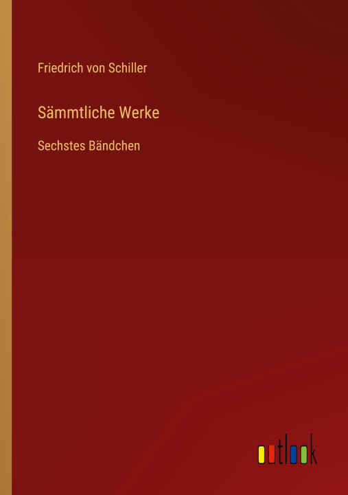 Kniha Sämmtliche Werke Friedrich von Schiller