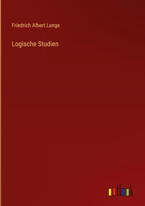 Kniha Logische Studien Friedrich Albert Lange