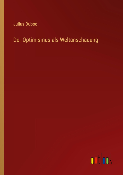Kniha Der Optimismus als Weltanschauung 