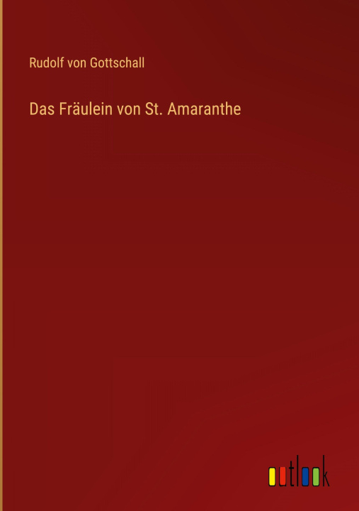 Knjiga Das Fräulein von St. Amaranthe Rudolf von Gottschall
