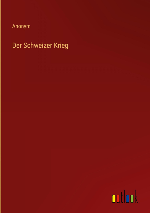 Kniha Der Schweizer Krieg Anonym