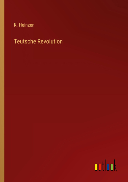 Kniha Teutsche Revolution K. Heinzen