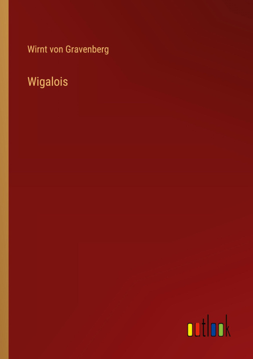 Kniha Wigalois Wirnt von Gravenberg