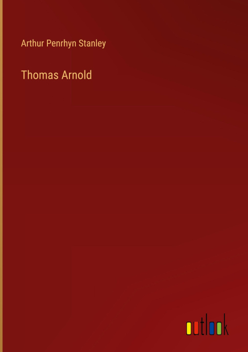 Kniha Thomas Arnold Arthur Penrhyn Stanley