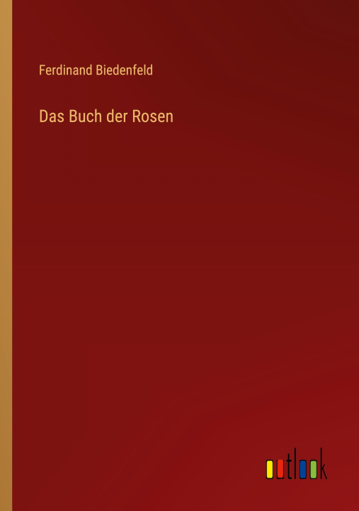Βιβλίο Das Buch der Rosen Ferdinand Biedenfeld