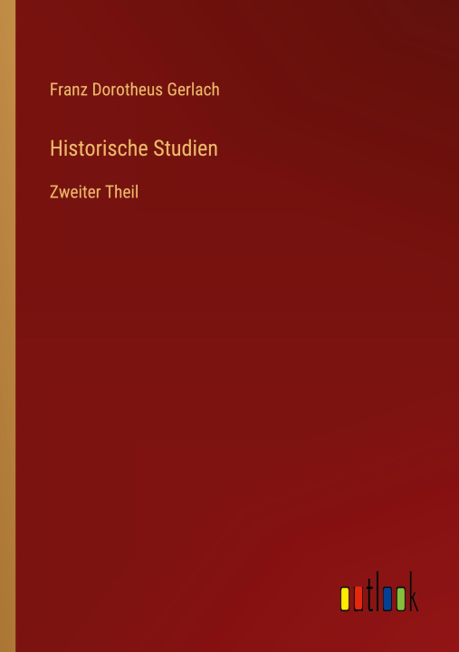 Kniha Historische Studien Franz Dorotheus Gerlach