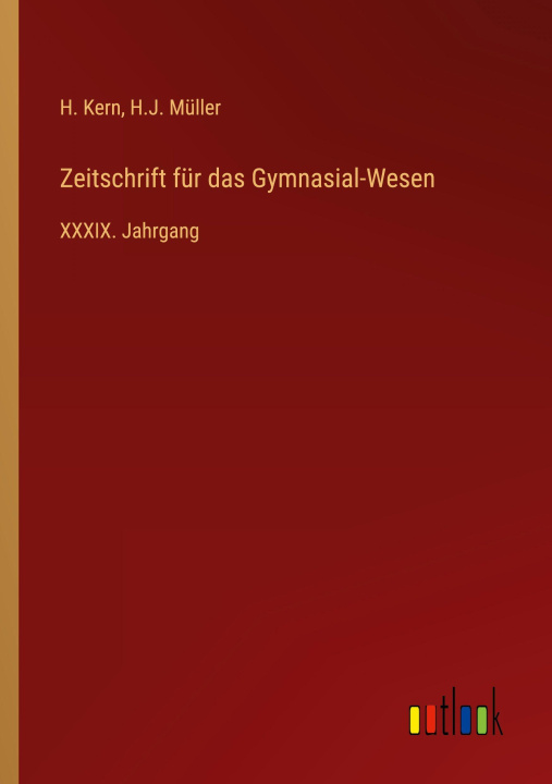 Kniha Zeitschrift für das Gymnasial-Wesen H. J. Müller