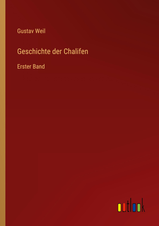 Kniha Geschichte der Chalifen Gustav Weil