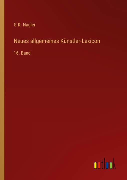 Βιβλίο Neues allgemeines Künstler-Lexicon 