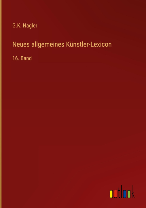 Βιβλίο Neues allgemeines Künstler-Lexicon 