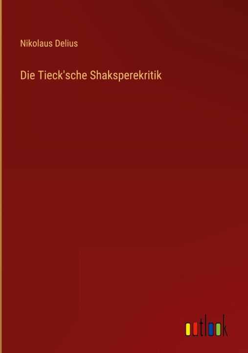 Kniha Die Tieck'sche Shaksperekritik Nikolaus Delius