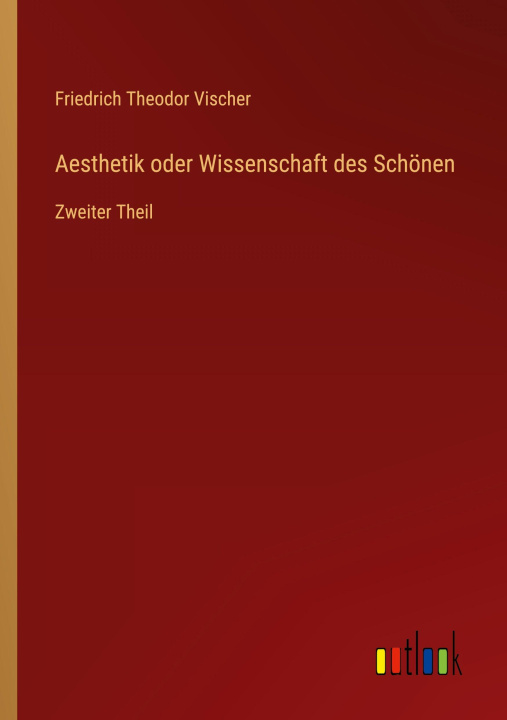 Book Aesthetik oder Wissenschaft des Schönen Friedrich Theodor Vischer
