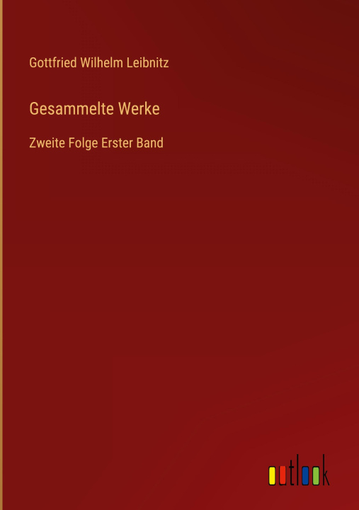 Kniha Gesammelte Werke Gottfried Wilhelm Leibnitz