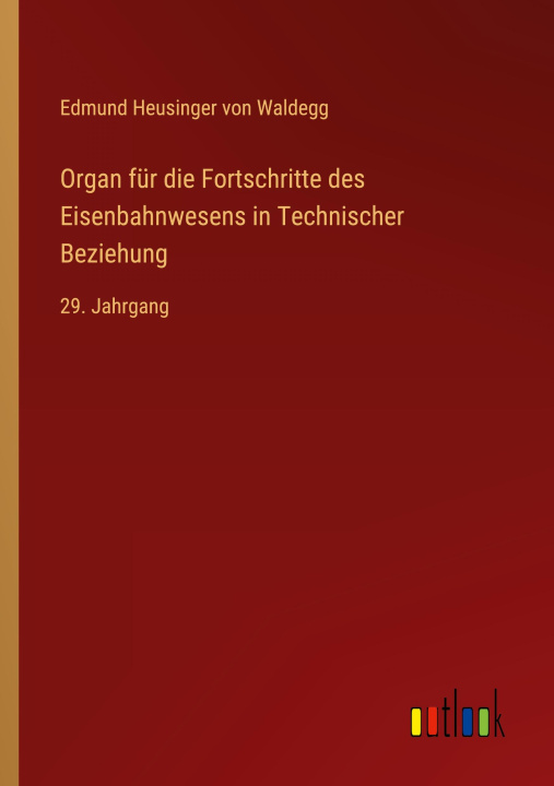 Kniha Organ für die Fortschritte des Eisenbahnwesens in Technischer Beziehung 