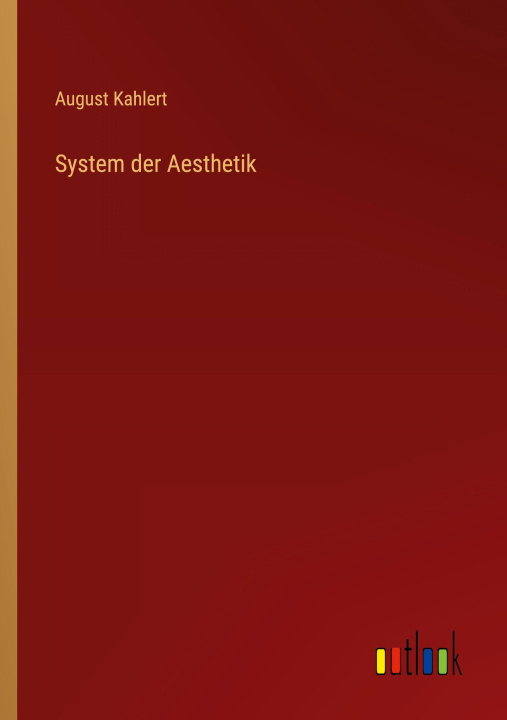 Kniha System der Aesthetik August Kahlert