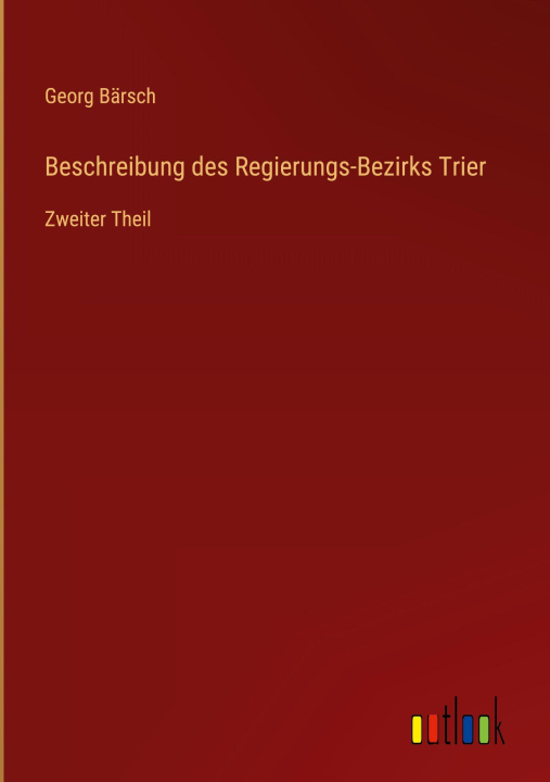 Kniha Beschreibung des Regierungs-Bezirks Trier Georg Bärsch