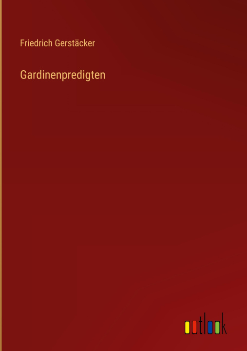 Kniha Gardinenpredigten Friedrich Gerstäcker