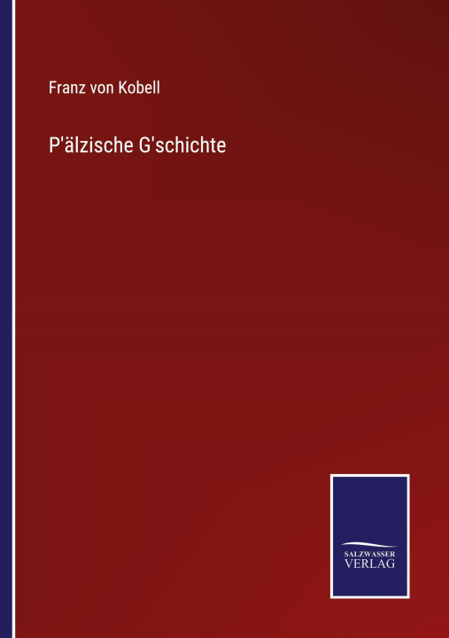 Kniha P'älzische G'schichte Franz von Kobell
