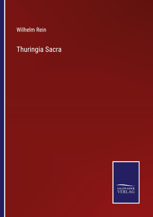 Könyv Thuringia Sacra Wilhelm Rein