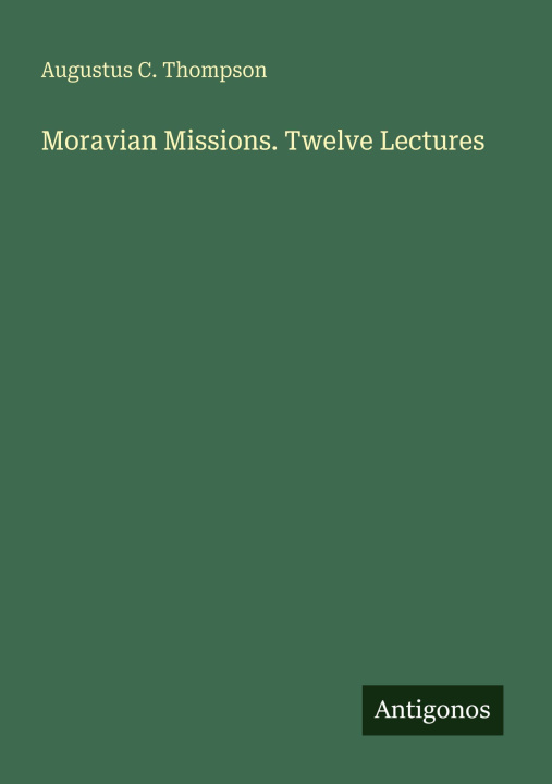 Knjiga Moravian Missions. Twelve Lectures 