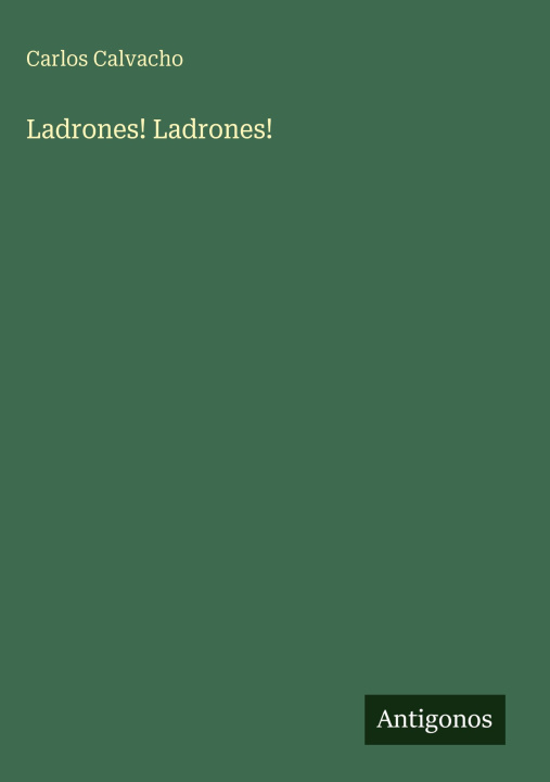 Knjiga Ladrones! Ladrones! Carlos Calvacho