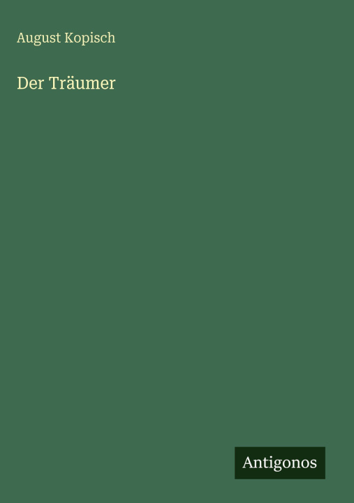 Könyv Der Träumer August Kopisch