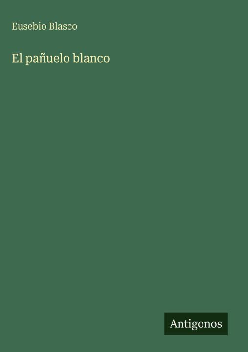 Kniha El pañuelo blanco Eusebio Blasco