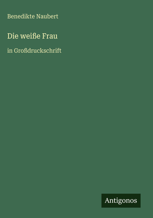 Kniha Die weiße Frau Benedikte Naubert